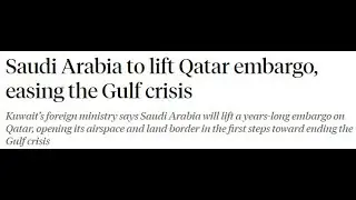 Saudi Arabia To Lift Qatar Embargo, Easing The Gulf Crisis