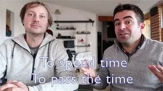 PASSER LE TEMPS en anglais: SPEND ou PASS?