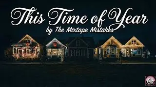This Time of Year - The Mixtape Mistakes (Official)
