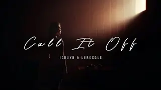 Icruyn x Lerocque - Call It Off (Official Music Video)
