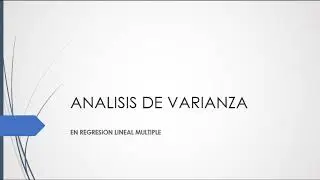 Análisis de Varianza ANOVA en Regresión Lineal Múltiple