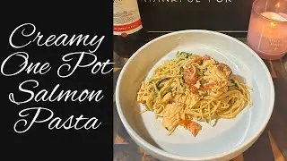 Quick & Easy Date Night Dinner | Creamy One Pot Salmon Pasta