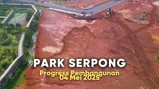 Park Serpong❗Progress Pembangunan di 04 Mei 2025 Part 2