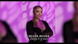 Nexha Hoxha - Lumja ti oj nuse (Official Audio)