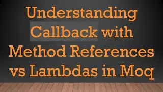 Understanding Callback with Method References vs Lambdas in Moq