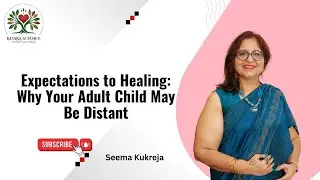 From Expectations to Healing: Why Your Adult Child May Be Distant