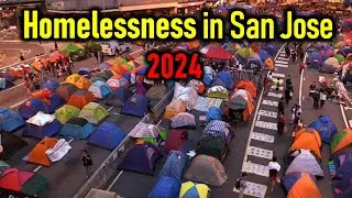 Homelessness in San Jose: Explore the City's Shocking Homeless Crisis