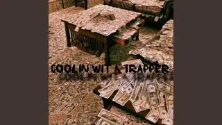 COOLIN WIT A TRAPPER