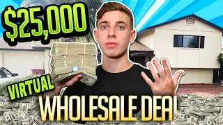 My $25,000 Virtual Wholesale Deal In Real Estate! (Start To Finish 2021)