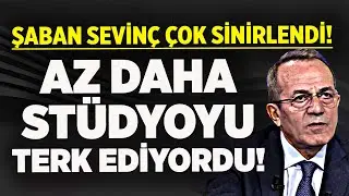 ŞABAN SEVİN&Ccedil; &Ccedil;OK SİNİRLENDİ! AZ DAHA ST&Uuml;DYOYU TERK EDİYORDU!
