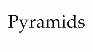 How to Pronounce Pyramids