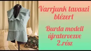 Varrjunk tavaszi blézert.Burda modell újragondolva.2.rész☀️🌷😊