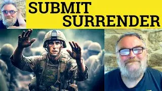 😎Submit vs Surrender Meaning - Submission Definition - Surrender Defined - Submit Examples Surrender