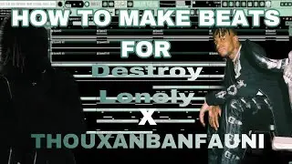 HOW TO MAKE BEATS FOR DESTROY LONELY AND THOUXANBANFAUNI (FL studio)