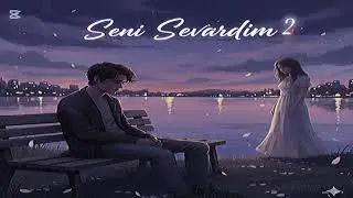 Seni sevardim 2 | Musiqa 🎵