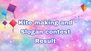 KITE MAKING & SLOGAN COMPETITION | ALL PARTICIPANTS | RESULT |