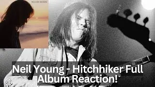 Neil Young Reaction - Hitchhiker Full Album Reaction!