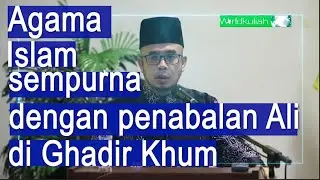 APAKAH MAKSUD AGAMA ISLAM TELAH SEMPURNA? [kupasan ayat yang dijadikan sandaran dr. Asri]