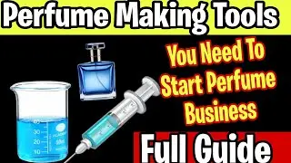 Perfume Making Tools For Perfumery |  Equipments You Need For Perfume Business | Perfume Making Kit