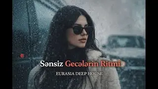 Sənsiz Gecələrin Ritmi - 🎧 EDM Deep House [Azeri Bass Remix]