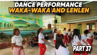 DANCE PERFORMANCE…WAKA WAKA AND LENLEN