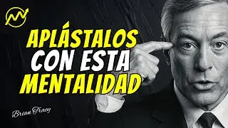 APLASTA AL RESTO CON UNA MENTALIDAD IMPLACABLE | BRIAN TRACY Discurso En Espa&ntilde;ol
