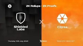 Shielded Labs x Citrea | ZK Rollups on Citrea & ZK Proofs on Zcash