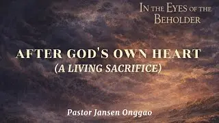 After God's Own Heart | A Living Sacrifice