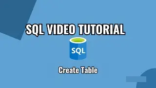 Part 3 - SQL Tutorial - Create Tables