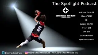 The Spotlight Podcast - '23 ATH Anthony Evans III Judson HS (TX)