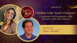 Finding Your Soul's Purpose: A Quantum Field Perspective with Spiritual Coach Marc Abrams