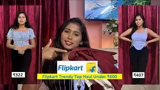 Flipkart Haul || Flipkart Tops Haul | Online Tops Shopping  | Under 600₹