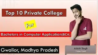 Top 10 Private BCA College In Gwalior, Madhya Pradesh | Fees, Affiliation, Rank | B.Tech