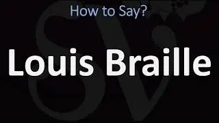 How to Pronounce Louis Braille? (CORRECTLY)