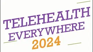 Telehealth Everywhere! 2024