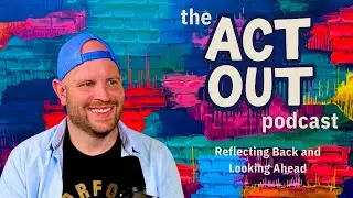 Why We Act Out: The Heart of the Podcast and How We&rsquo;ll Shape the Future