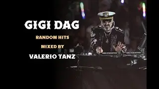 GIGI DAG RANDOM HITS mix by Valerio Tanz