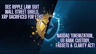 SEC Ripple Suit: Wall Street Shield, XRP Sacrifice for ETH? Nasdaq Tokenization, US Bank Custody!
