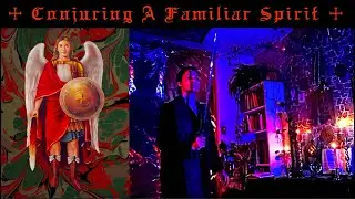 Conjuring A Familiar Spirit: Grimoire Ritual Magic of the Key of Solomon
