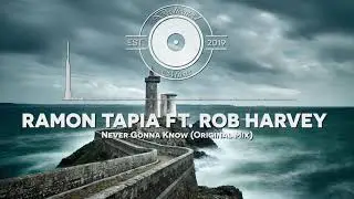 Ramon Tapia feat. Rob Harvey - Never Gonna Know (Original Mix)