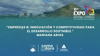 EMPRESAS B INNOVACI&Oacute;N Y COMPETITIVIDAD PARA EL DESARROLLO SOSTNIBLE -MARIANA ARIAS