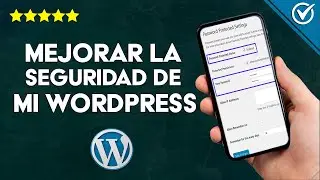 C&oacute;mo Proteger y Mejorar la Seguridad de mi WordPress de Ataques de Hackers
