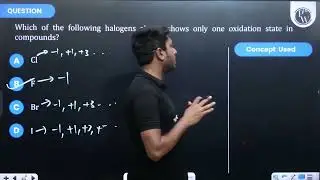 Which of the following halogens always shows only one oxidation state in compounds?....