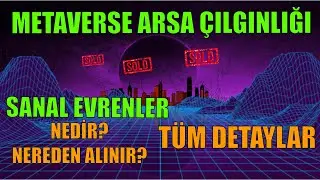 METAVERSE ARSA EN DETAYLI VİDEO-KAPIŞ KAPIŞ SATILAN EVRENLER-T&Uuml;M DETAYLAR