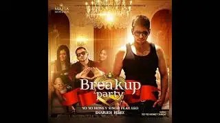 HONEY SINGH SONG : BREAK UP PARTY :REMIX SONG : LOFI.