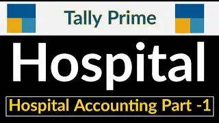 Hospital Accounting Part 1 in Tally Prime l by Suman education hub l Accounting best YouTube channel