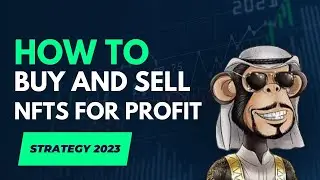 How to buy and Sell NFTs for Profit - NFTs, Explained WINNING Strategy 2023