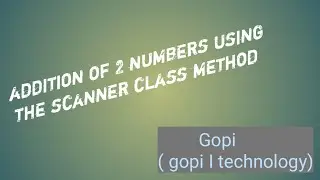 addition of 2 numbers to use scanner class method || java programmes || gopi i technology