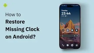 How To Restore Missing Clock On Android Phone - Step By Step