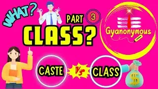 What is Social Class? (Caste Vs. Class) Part 3